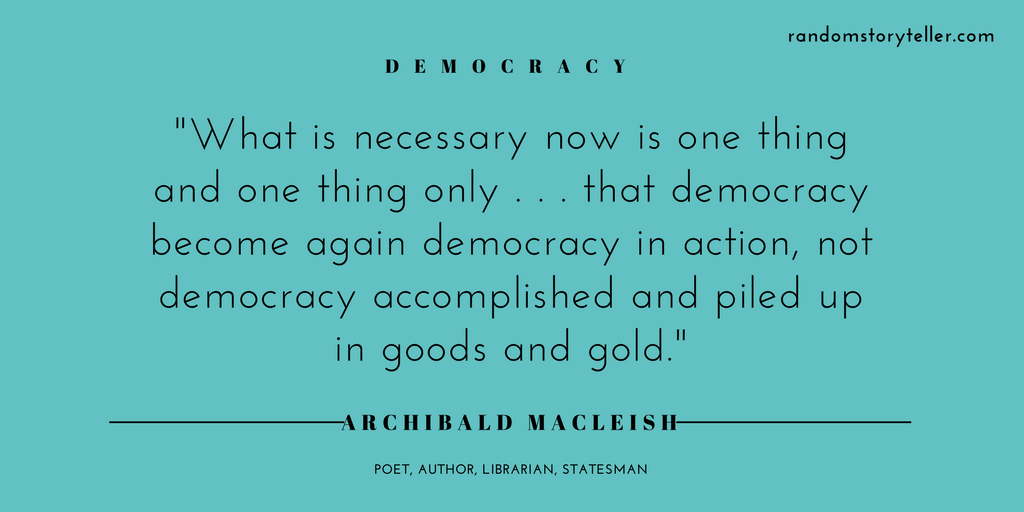 quote-on-democracy-by-archibald-macleish-via-randomstoryteller-com