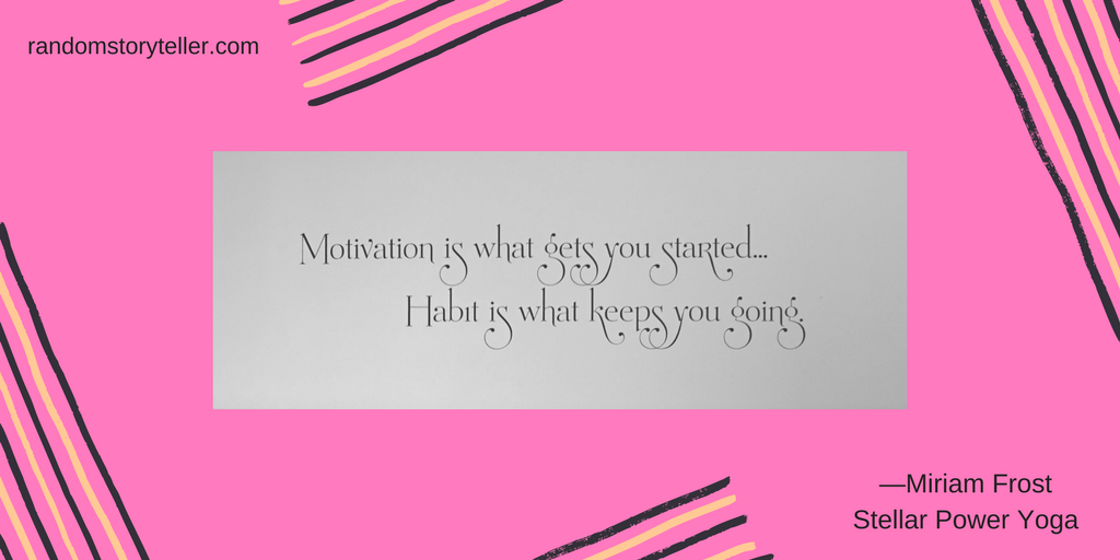 Motivation Quote by Miriam Frost of Stellar Power Yoga via randomstoryteller_chamrickwriter