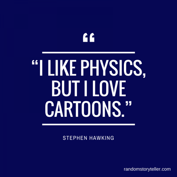 Stephen Hawking quote about physics and cartoons via randomstoryeller chamrickwriter